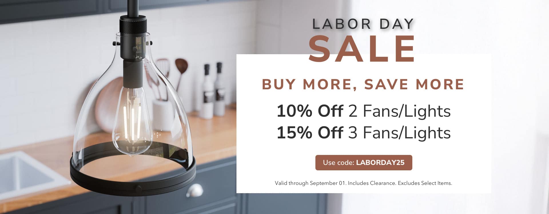 Labor Day Sale. Buy More, Save More. Use Code: LABORDAY25