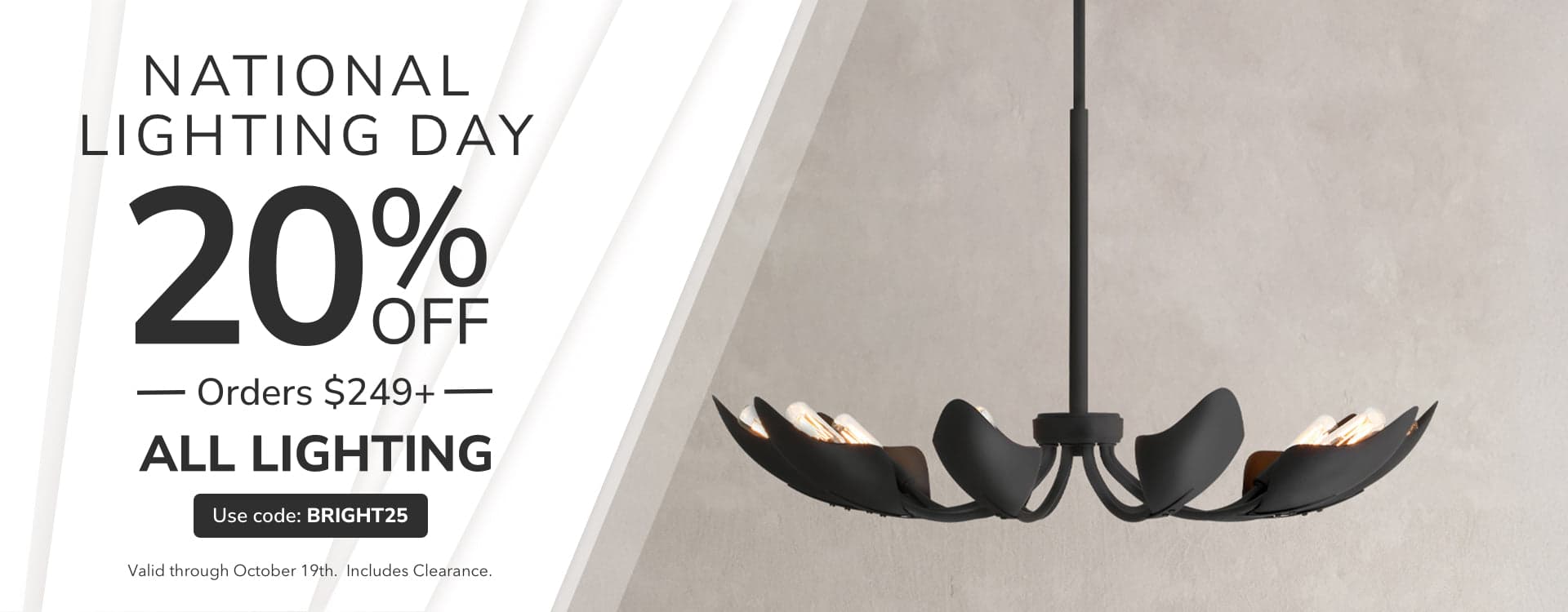 National Lighting Day. 20% Off Lighting Orders $249+ with code: BRIGHT25. Shop Now.