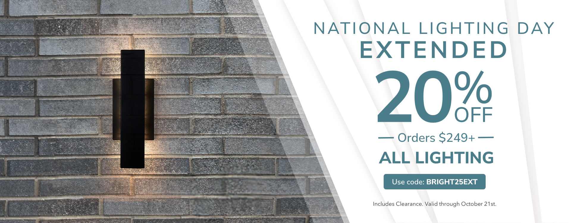 National Lighting Day EXTENDED. 20% Off Lighting Orders $249+ with code: BRIGHT25EXT. Shop Now.