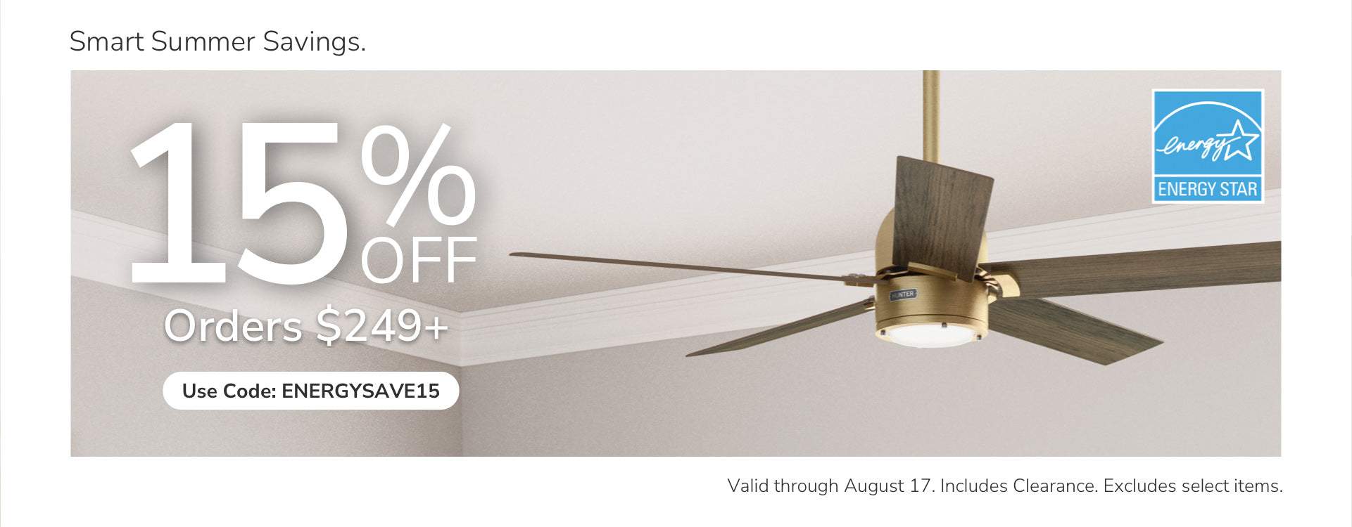 Smart Summer Savings. 15% Off Orders $249+. Use Code: ENERGYSAVE15