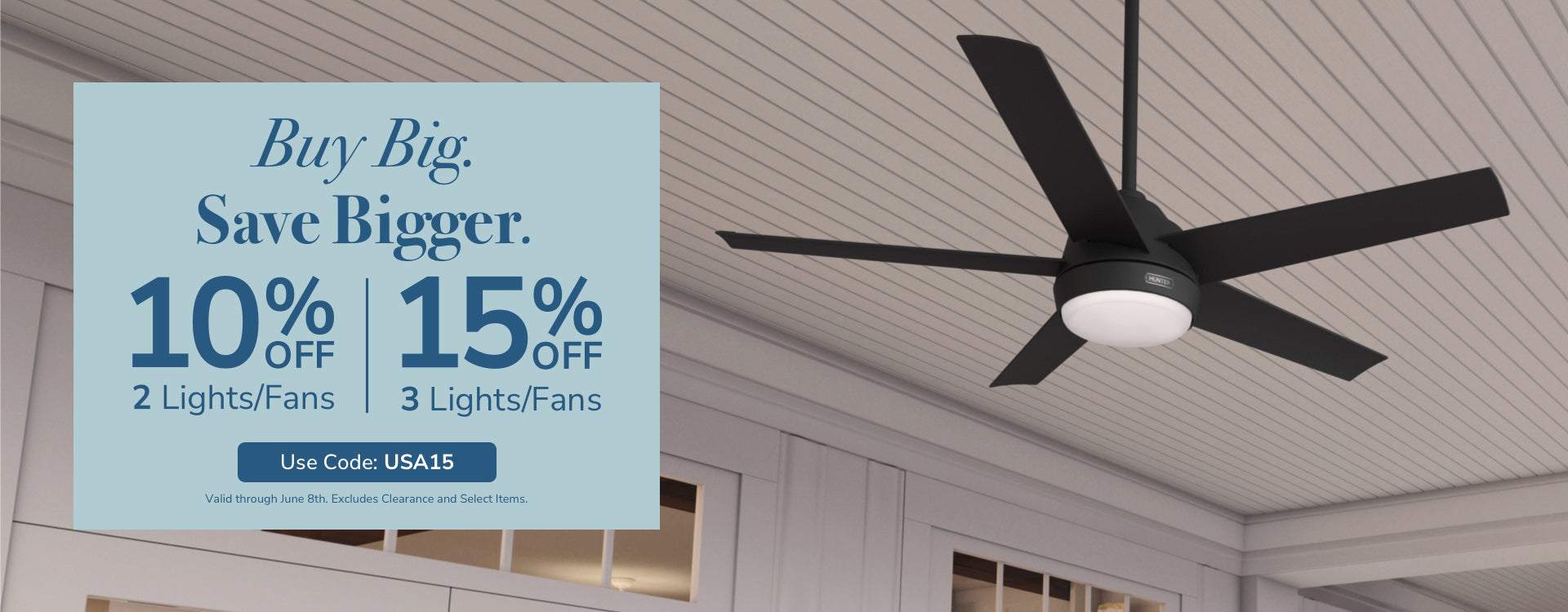 Buy More, Save More. 10% Off 2 Lights/Fans. 15% Off 3+ Lights/Fans. Use code: USA15. Valid through June 8th. Excludes Clearance and Select Items.