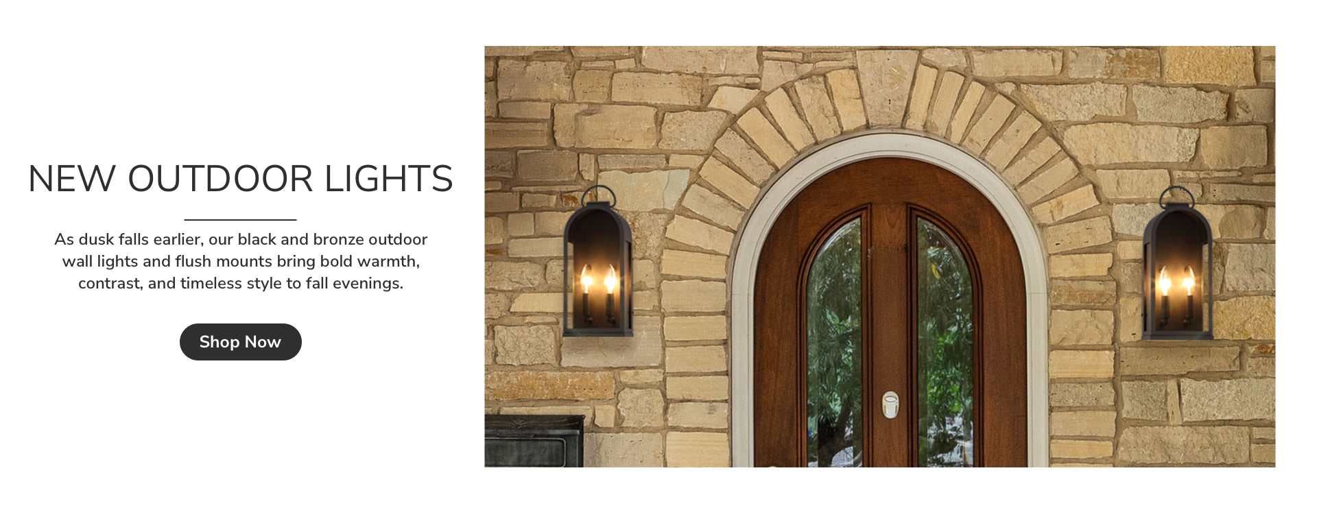 New Outdoor Lights. Shop Now.