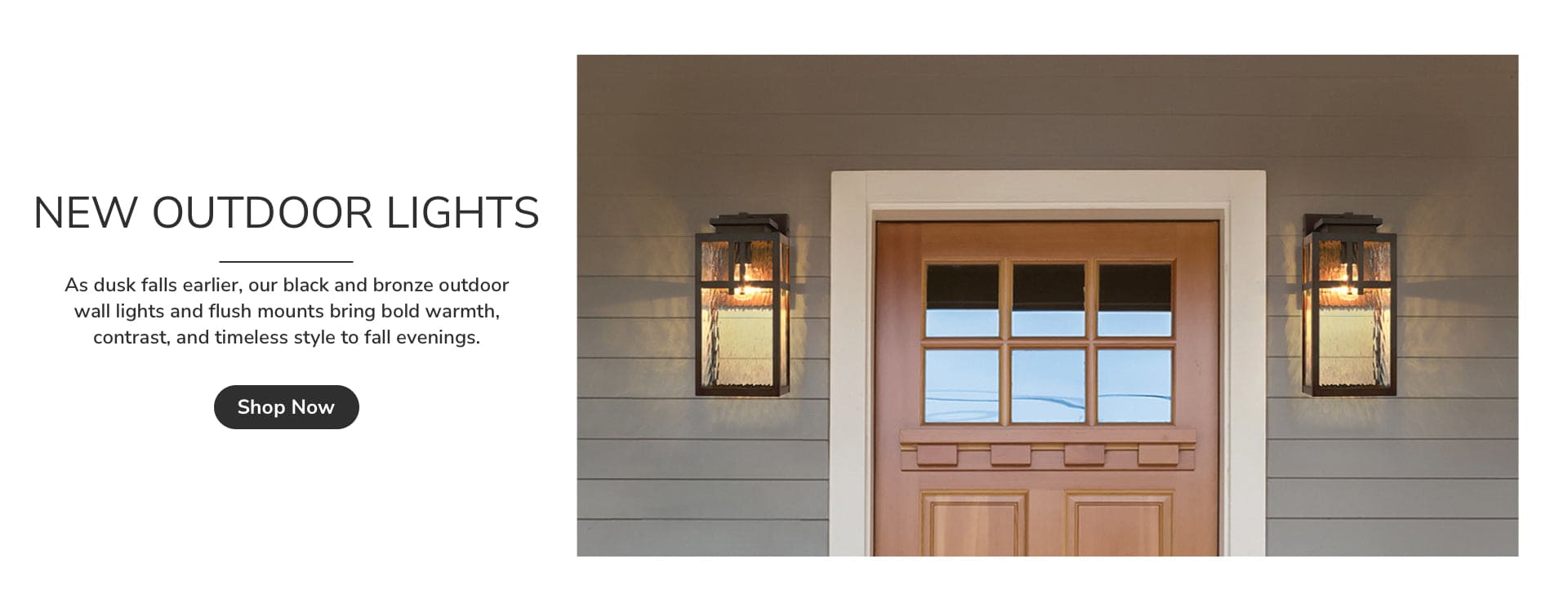 New Outdoor Lights. Shop Now.