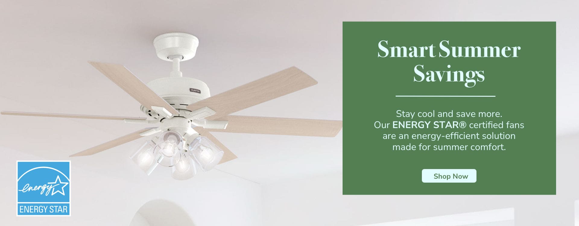 Smart Summer Savings. Stay cool and save more with our ENERGY STAR certified fans. Shop Now.