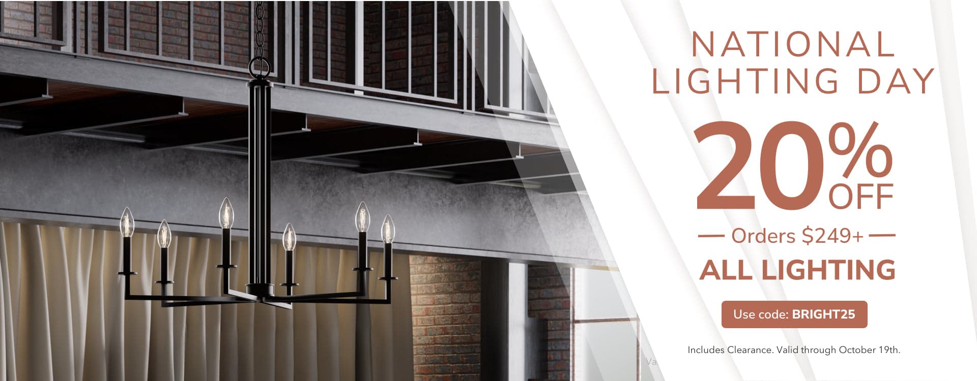 National Lighting Day. 20% Off Lighting Orders $249+ with code: BRIGHT25. Shop Now.