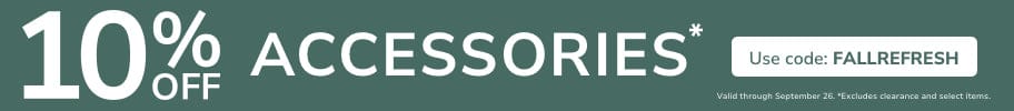 10% Off Accessories with code FALLREFRESH through September 26th.