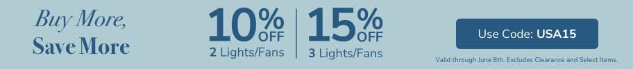 Buy More, Save More. 10% Off 2 Lights/Fans. 15% Off 3+ Lights/Fans. Use code: USA15. Valid through June 8th. Excludes Clearance and select items.