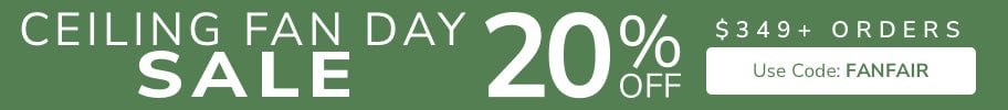 Ceiling Fan Day Sale. 20% Off Orders $349+ Fans ONLY with code FANFAIR.