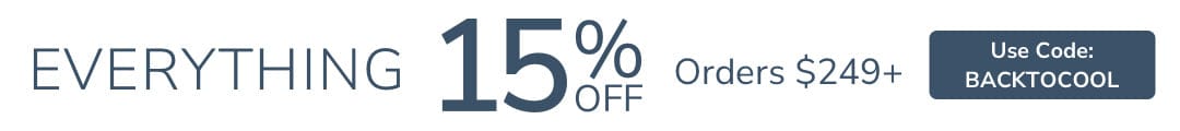15% Off Orders $249+ with code BACKTOCOOL.